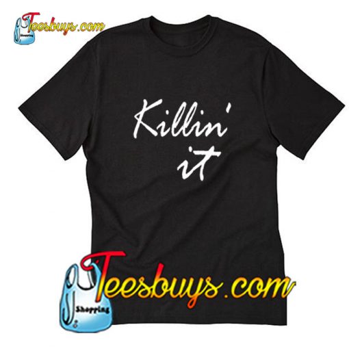 Killing It T-Shirt Pj