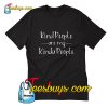 Kind People are my Kinda People T-Shirt Pj