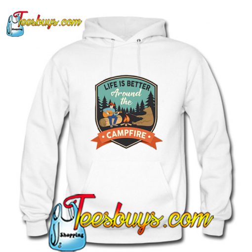 Life is better around the campfire Hoodie Pj