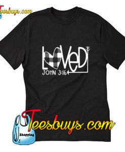 Loved John 3-16 T-Shirt Pj