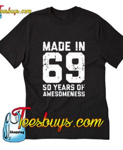 Made In 69 50 Years Of Awesome T-Shirt Pj