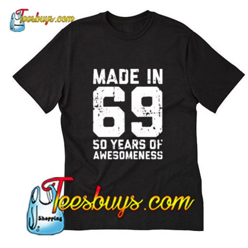 Made In 69 50 Years Of Awesome T-Shirt Pj