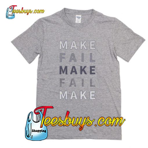 Make Fail T-Shirt Pj