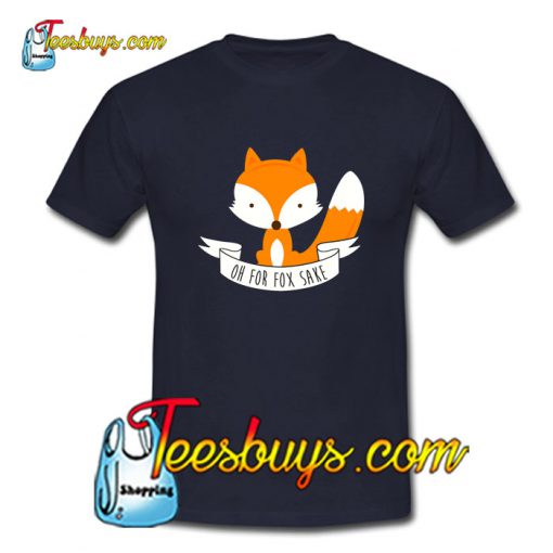 Oh For Fox Sake T-Shirt Pj