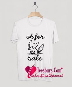 Oh For Fox Sake T-Shirt Pj