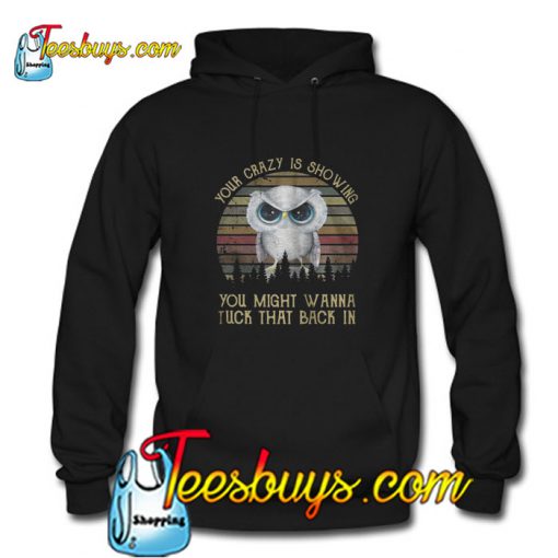 Owl your crazy is showing you might wanna tuck Hoodie Pj