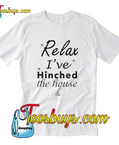 Relax i’ve hinched the house T-Shirt Pj