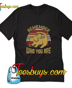 Remember Who You Are T-Shirt Pj