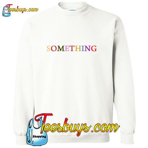 SOMETHING Sweatshirt Pj