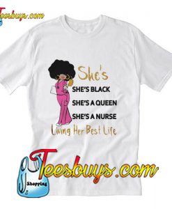 She’s black she’s a queen she’s a nurse T-Shirt Pj