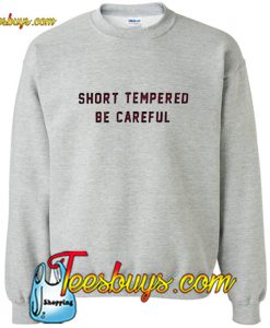 Short Tempered Be Careful Sweatshirt Pj