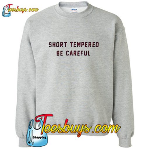 Short Tempered Be Careful Sweatshirt Pj