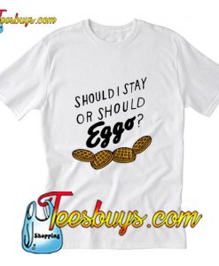 Should I Stay Or Should Eggo T-Shirt Pj