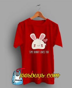 Some Bunny Love You Valentine Cute Gift T-Shirt Pj