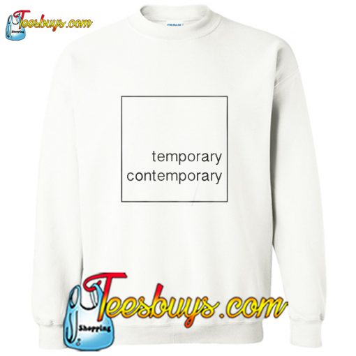 Temporary Contemporary Sweatshirt Trending Pj