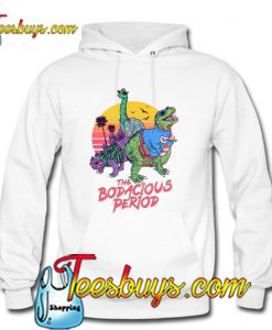 The Bodacious Period Hoodie Pj