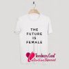 The Future Is Female T-Shirt Pj