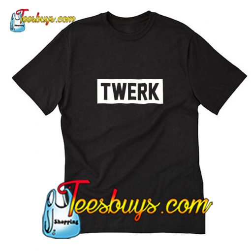 Twerk T-Shirt Pj