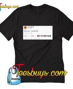 Why Am I Trending T-Shirt Pj