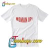 Woman Up! T-Shirt Pj