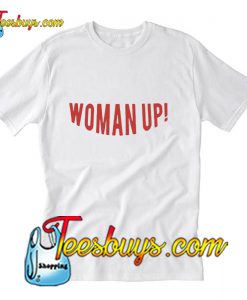 Woman Up! T-Shirt Pj