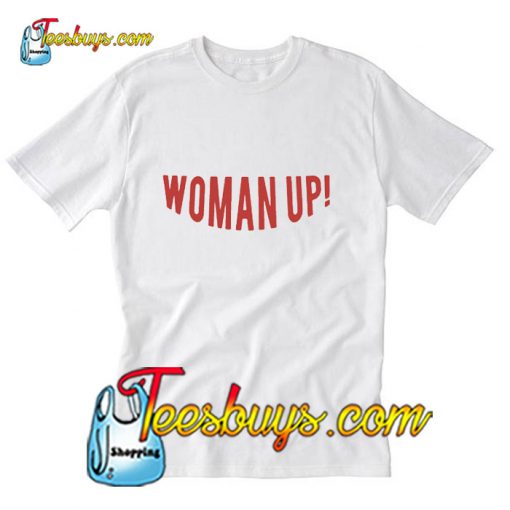 Woman Up! T-Shirt Pj