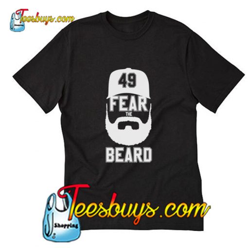 49 Fear The Beard T-Shirt Pj