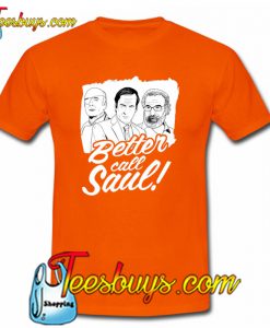 Better Call Saul T Shirt Ez025