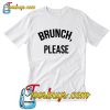 Brunch Please T Shirt Ez025