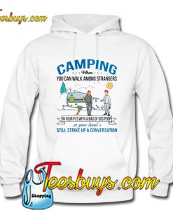 Camping when you can walk among strangers Hoodie Pj