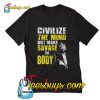 Civilize the mind but make savage the body Vegeta T-Shirt Pj