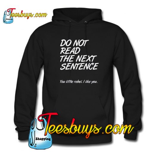 Do Not Read The Next Sentence Hoodie Ez025