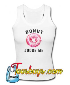 Donut Judge Me Tanktop Ez025