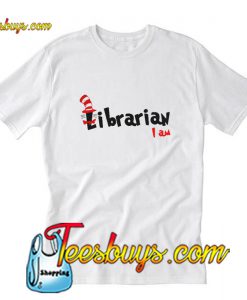 Dr Seuss Librarian I am T-Shirt Pj