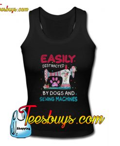 Easily distracted by dogs and sewing machines Tank Top Pj