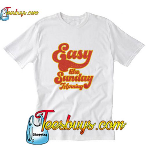 Easy Like Sunday Morning T-Shirt Pj