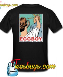 Egg Boy Your brain needs more protein Back T Shirt Ez025