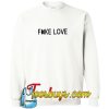 Fake Love Sweatshirt Ez025