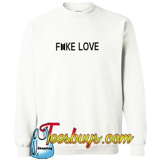 Fake Love Sweatshirt Ez025