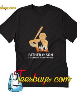 Father and son baseball players for life T-Shirt Pj