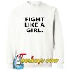 Fight Like A Girl Sweatshirt Ez025