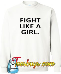 Fight Like A Girl Sweatshirt Ez025