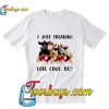 Flowers I just freaking love cows ok T-Shirt Pj