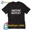 Gangsta Rap Made Me Do It T-Shirt Pj