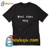 Good Vibes Only T-Shirt Pj