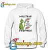 Grinch I will drink Mtn Dew here or there or everywhere Hoodie Pj