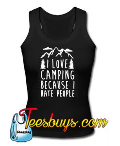 I Love Camping Because I Hate People Tanktop Ez025