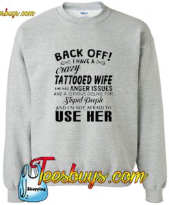 I have a crazy tattooed wife Sweatshirt Pj