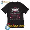 I m An Aries Girl I Was Born With My Heart On My Sleeve T Shirt Ez025