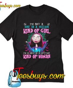 I m Not A One in a million Kind Of Girl T Shirt Ez025